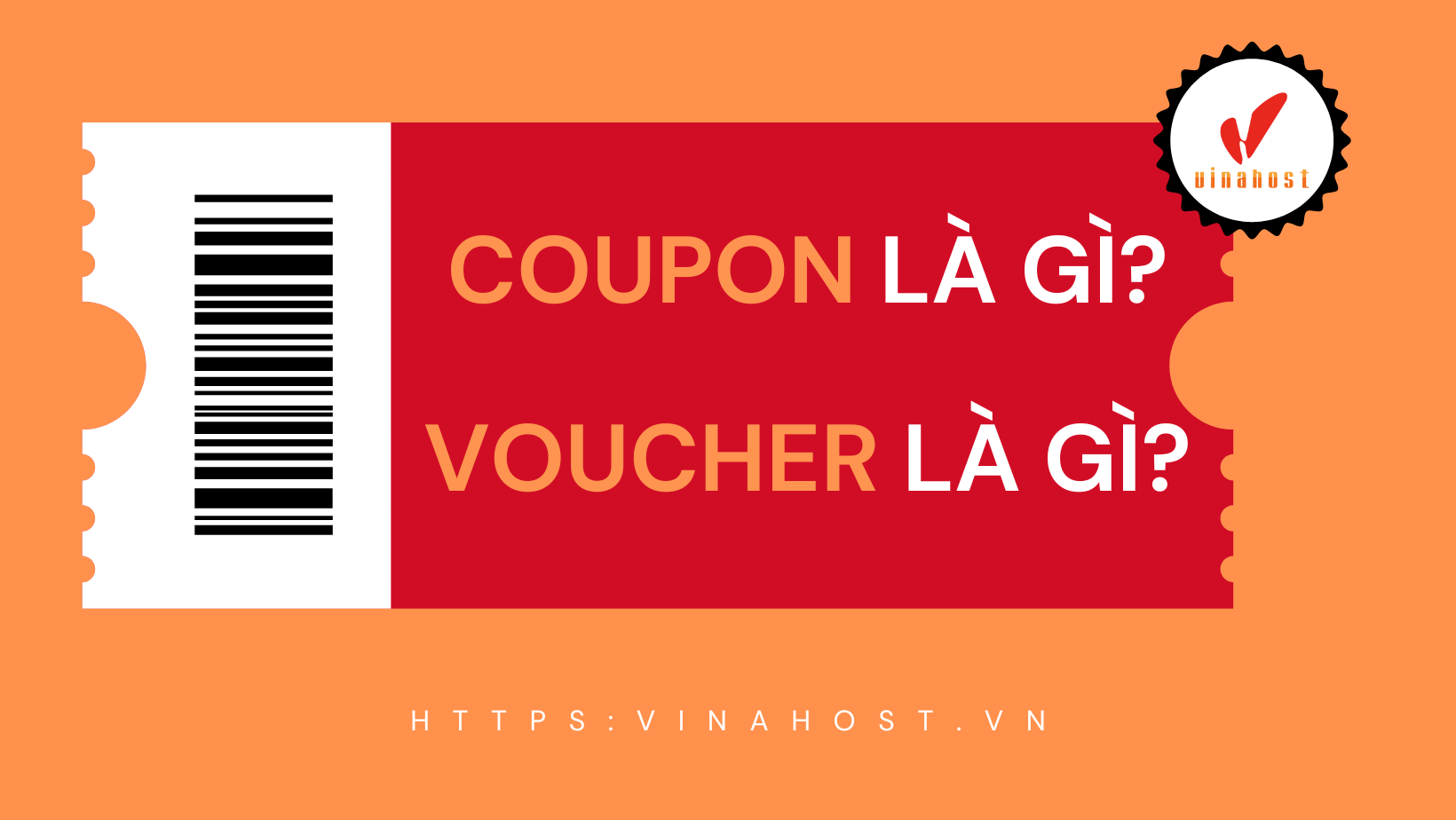 Coupon la gi Voucher la gi min - #1 Hosting Giá Rẻ, VPS Giá Rẻ, Máy Chủ Vật Lý, Email, Cloud Server Coupon là gì? Voucher là gì?
