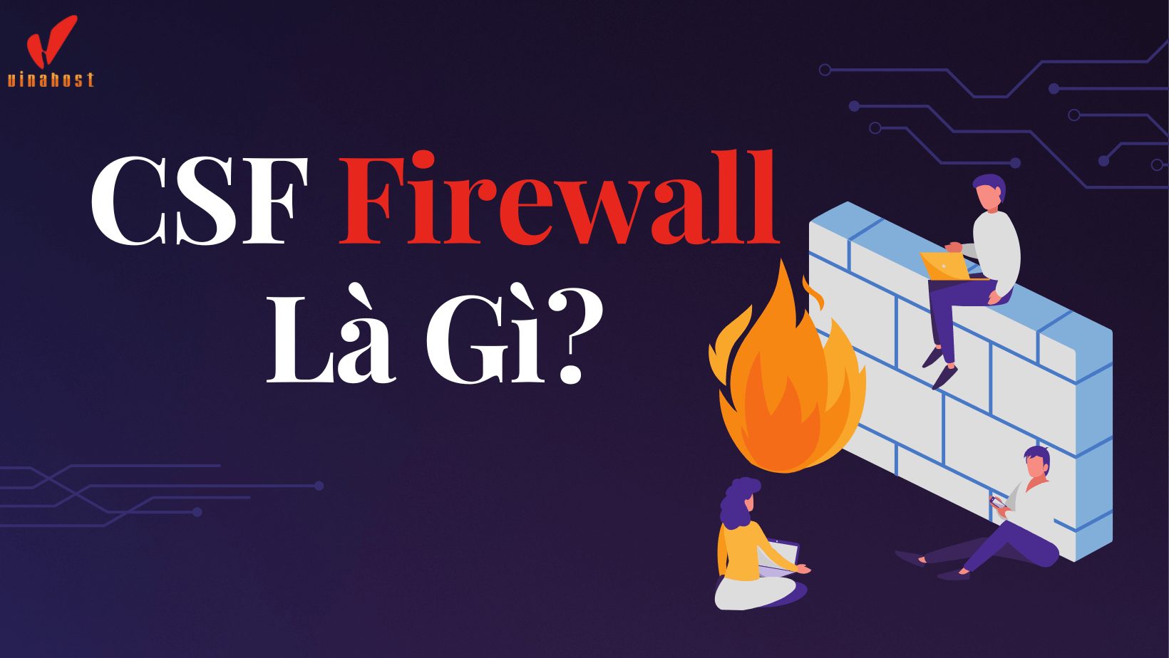 cfs firewall thumbnail min - #1 Hosting Giá Rẻ, VPS Giá Rẻ, Máy Chủ Vật Lý, Email, Cloud Server CSF là gì? Firewall là gì?
