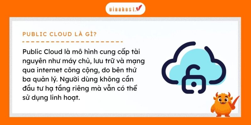 Public Cloud là mô hình đám mây cung cấp tài nguyên (máy chủ, lưu trữ, mạng) qua internet, do bên thứ ba vận hành, giúp người dùng không cần đầu tư hạ tầng riêng.