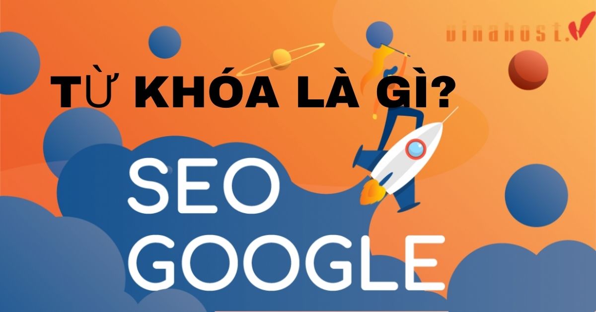 [2023] Từ khóa là gì | Phân loại & Chọn từ khóa SEO lên TOP 1 