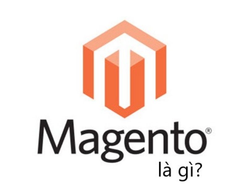 [2023] Magento là gì | Tổng hợp thông tin [A-Z] về Magento