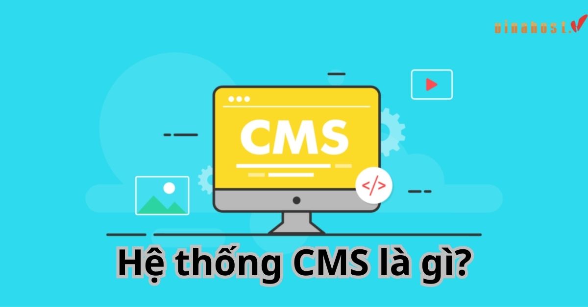 [Tìm Hiểu] CMS là gì | Top 12 Hệ thống CMS phổ biến nhất 2023 