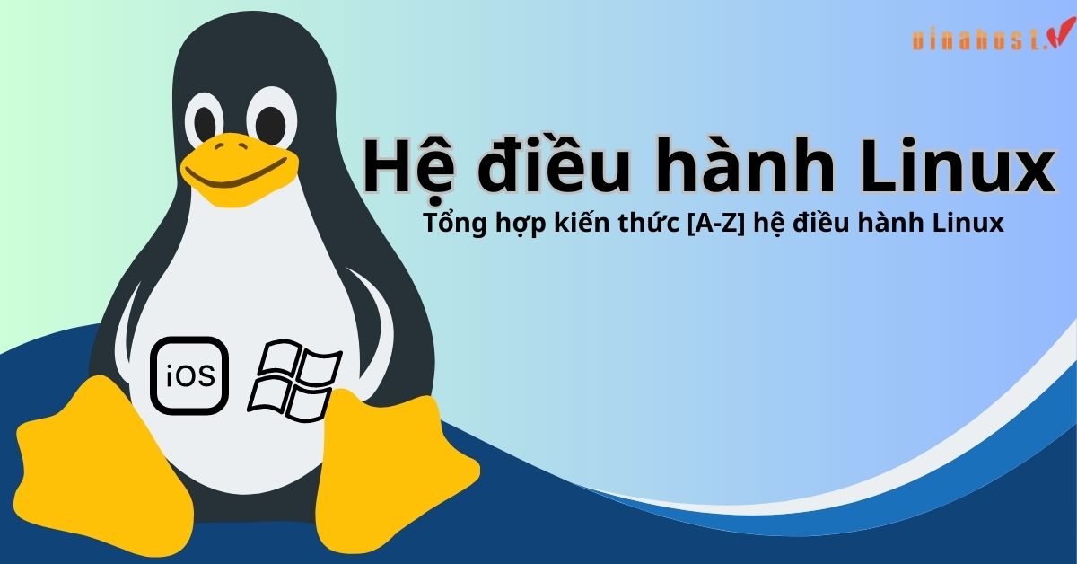 [2023] Linux là gì | Tổng hợp kiến thức [A-Z] hệ điều hành Linux 