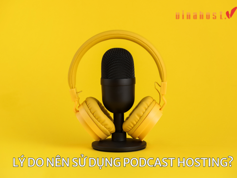 Những lý do nên sử dụng Podcast Hosting