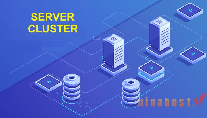 [2026] Server Cluster là gì? Lưu ý khi lắp đặt và triển khai