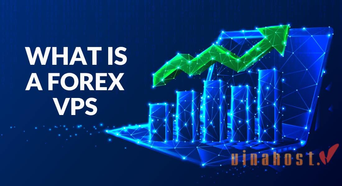 What Is Forex VPS