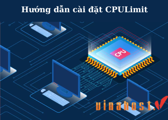 [2026] CPULimit là gì? Cách Cài đặt & Sử dụng CPULimit A-Z
