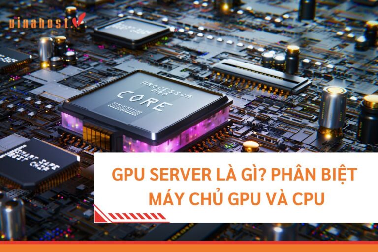 Gpu Server Cpu Server GPU server là gì? Phân biệt máy chủ GPU và CPU chi tiết