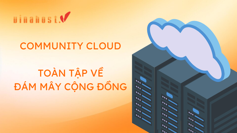 Community Cloud Toan tap ve Dam may Cong dong - #1 Hosting Giá Rẻ, VPS Giá Rẻ, Email, Cloud Server | VinaHost.VN Community Cloud - Toàn tập về Đám mây Cộng đồng