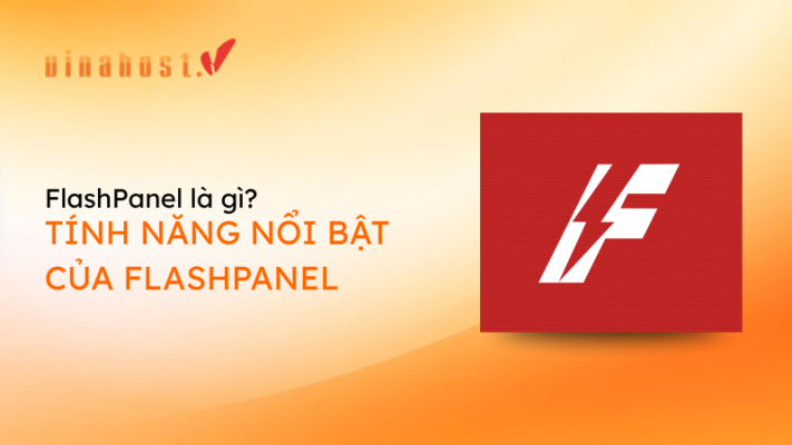 [2026] FlashPanel là gì? | Tính năng nổi bật của FlashPanel