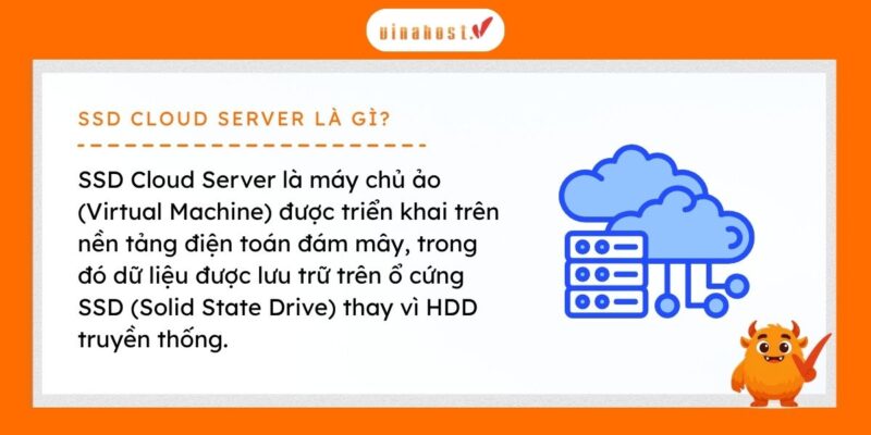 SSD Cloud Server là máy chủ ảo chạy trên hạ tầng cloud, sử dụng ổ cứng SSD để lưu trữ dữ liệu thay vì HDD.