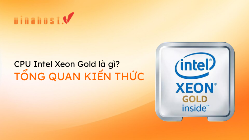 cpu intel xeon gold la gi - #1 Hosting Giá Rẻ, VPS Giá Rẻ, Máy Chủ Vật Lý, Email, Cloud Server cpu intel gold la gi