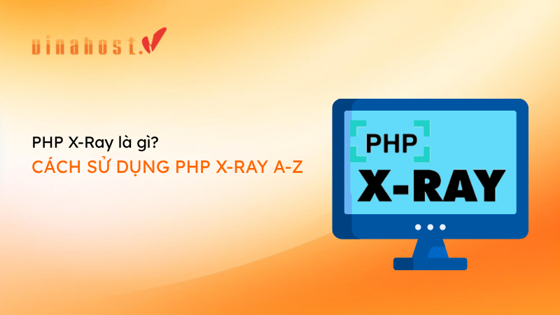 php x ray la gi - #1 Hosting Giá Rẻ, VPS Giá Rẻ, Máy Chủ Vật Lý, Email, Cloud Server php x-ray la gi