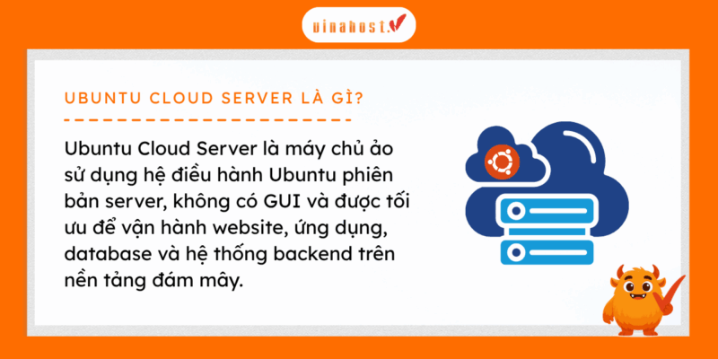 Ubuntu Cloud Server là máy chủ ảo chạy hệ điều hành Ubuntu phiên bản server, không có GUI