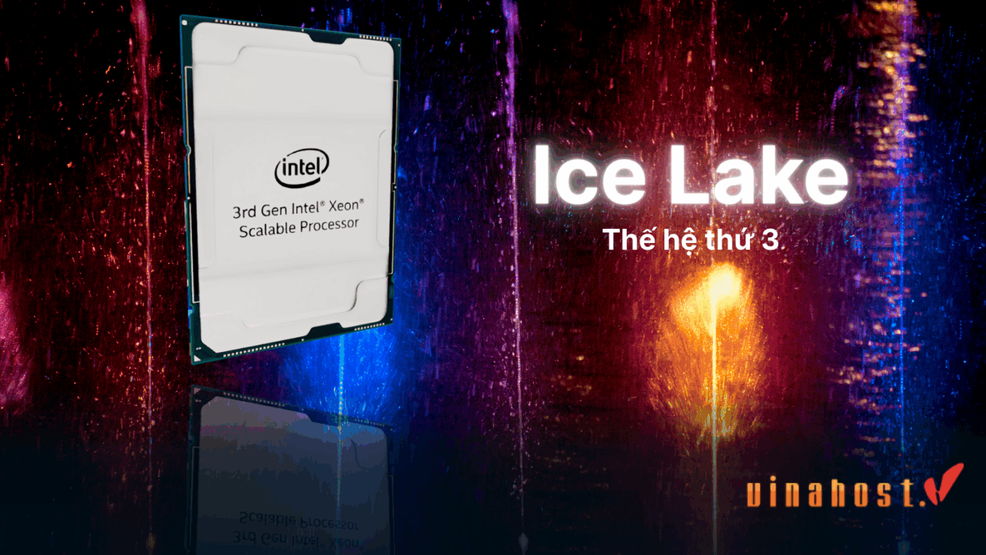 Intel Xeon Platinum Ice Lake thế hệ thứ 3 tiến trình 10nm hỗ trợ 40 nhân DDR4-3200