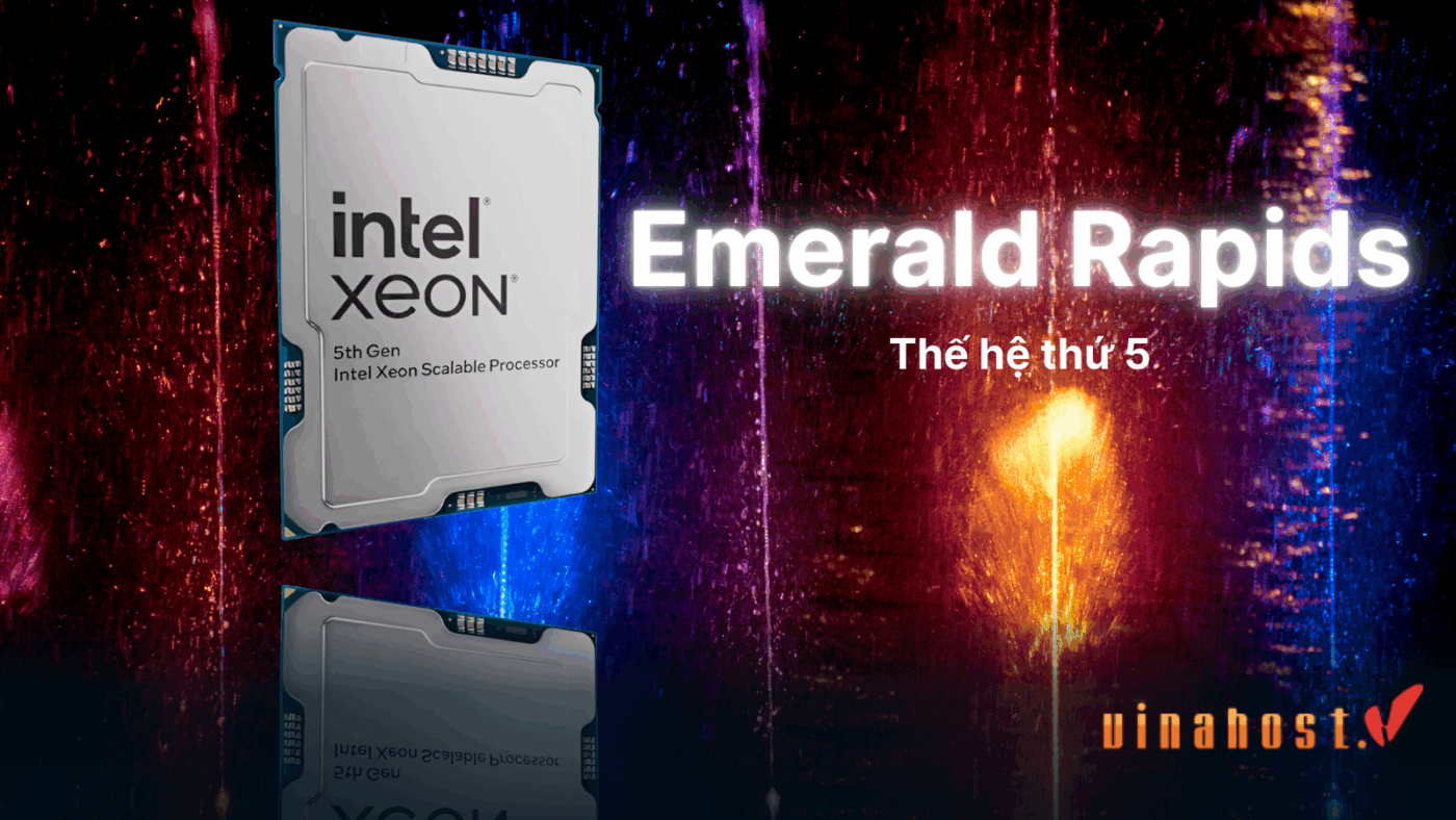 Intel Xeon Platinum Emerald Rapids thế hệ thứ 5 hỗ trợ 64 nhân DDR5 tối ưu hiệu suất mỗi watt