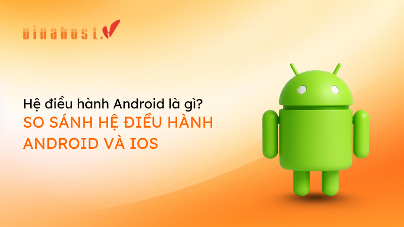 he dieu hanh android la gi