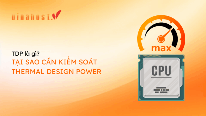 TDP là gì? Hướng dẫn kiểm soát Thermal Design Power [2026]