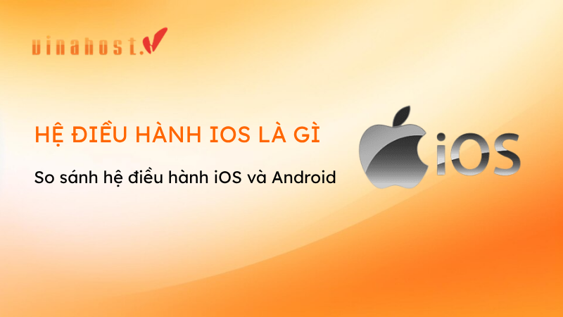 hệ điều hành iOS là gì