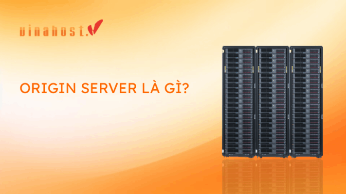 Origin Server là gì? Vai trò & Cách tối ưu máy chủ gốc 2026