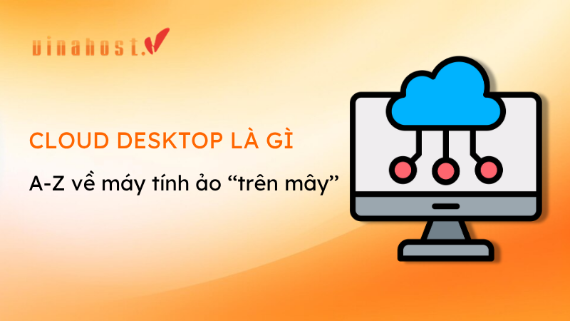 Cloud Desktop là gì
