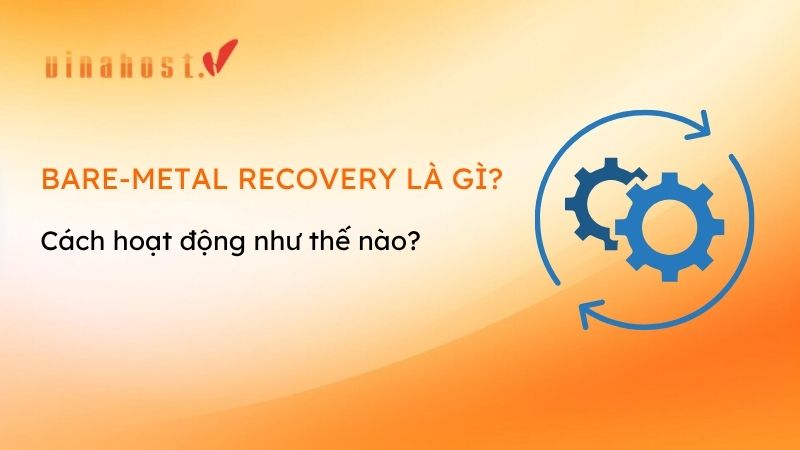 bare metal recovery - #1 Hosting Giá Rẻ, VPS Giá Rẻ, Email, Cloud Server | VinaHost.VN bare metal recovery