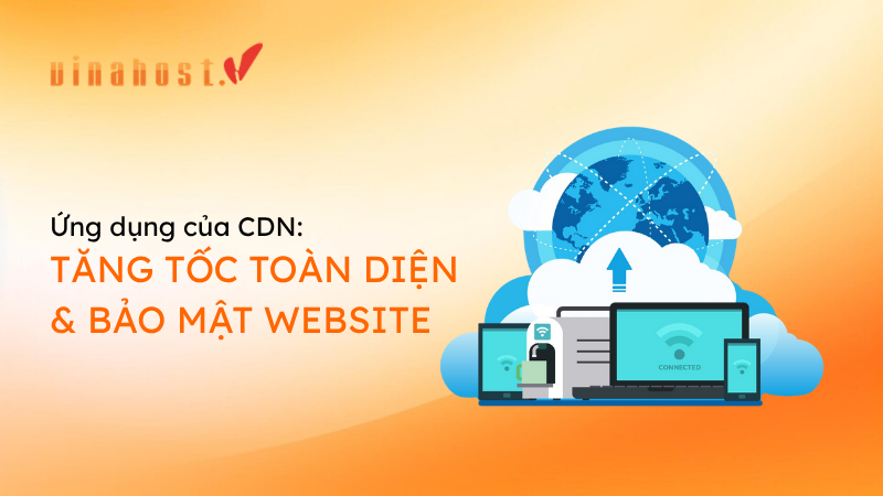 Ứng dụng của CDN trong các lĩnh vực từ E-commerce, Tin tức, Gaming đến SaaS.