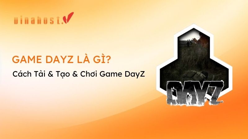 dayz la gi - #1 Hosting Giá Rẻ, VPS Giá Rẻ, Máy Chủ Vật Lý, Email, Cloud Server