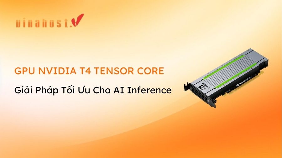 gpu nvidia tesla t4 - #1 Hosting Giá Rẻ, VPS Giá Rẻ, Máy Chủ Vật Lý, Email, Cloud Server máy chủ GPU NVIDIA T4 Tensor Core