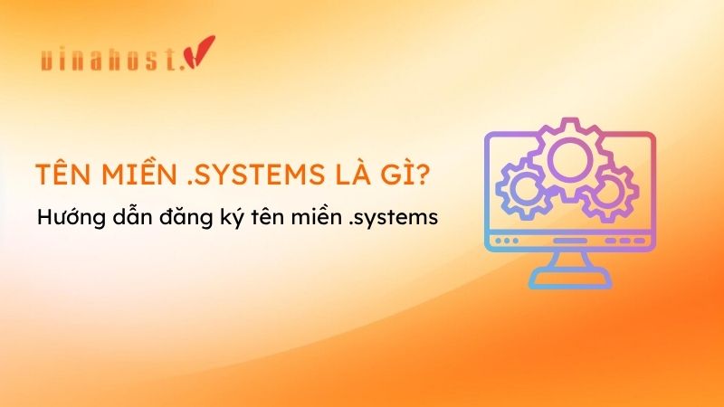 ten mien systems la gi - #1 Hosting Giá Rẻ, VPS Giá Rẻ, Máy Chủ Vật Lý, Email, Cloud Server