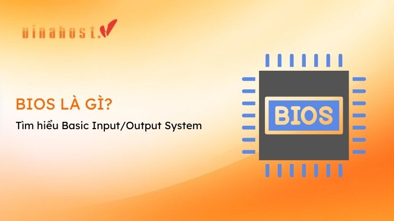 bios la gi - #1 Hosting Giá Rẻ, VPS Giá Rẻ, Máy Chủ Vật Lý, Email, Cloud Server bios là gì