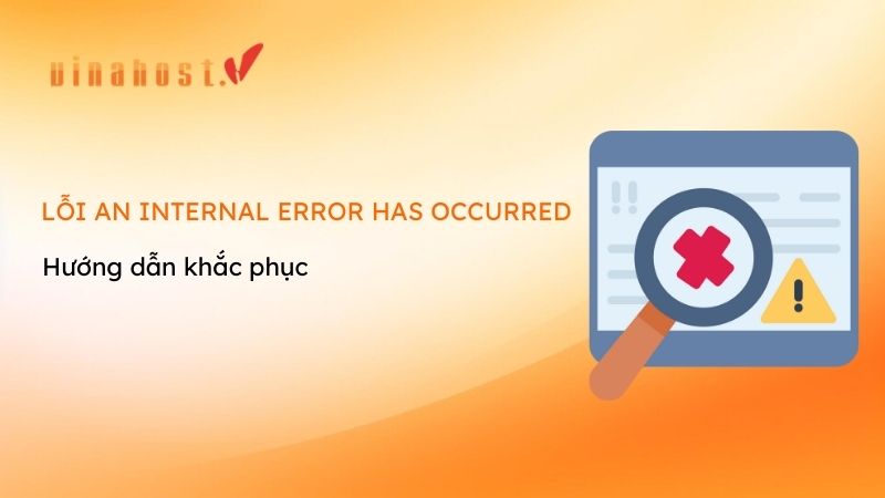 loi an internal error has occurred 10 - #1 Hosting Giá Rẻ, VPS Giá Rẻ, Máy Chủ Vật Lý, Email, Cloud Server