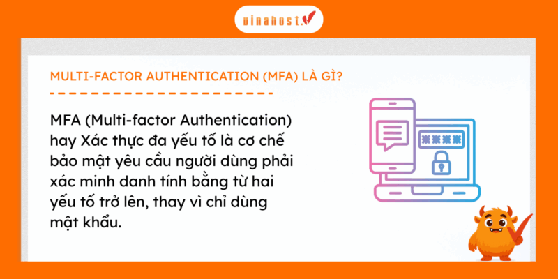 MFA là cơ chế bảo mật yêu cầu người dùng phải xác minh danh tính bằng từ hai yếu tố trở lên