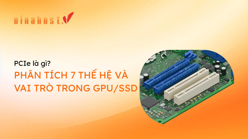 pci express la gi - #1 Hosting Giá Rẻ, VPS Giá Rẻ, Máy Chủ Vật Lý, Email, Cloud Server pci express la gi