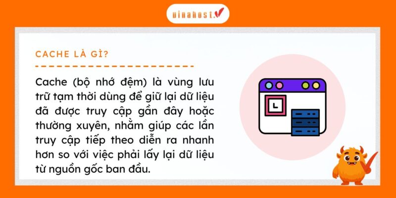 Cache hoạt động như một lớp lưu trữ tạm thời, giúp hệ thống phản hồi nhanh hơn và giảm tải cho máy chủ.