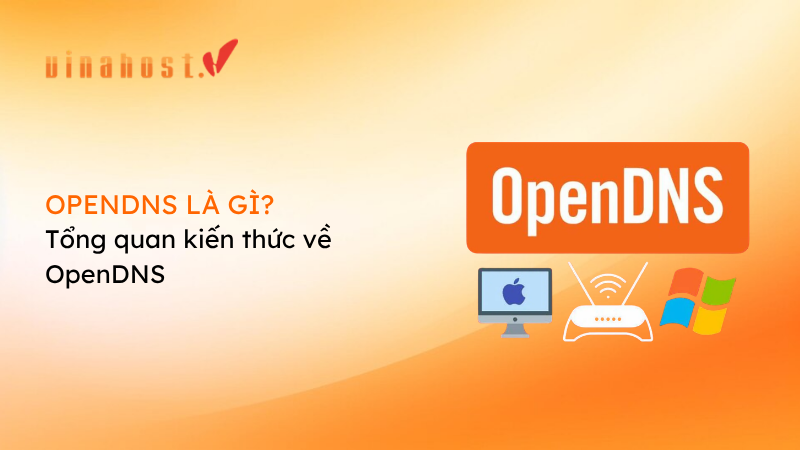 open dns la gi - #1 Hosting Giá Rẻ, VPS Giá Rẻ, Máy Chủ Vật Lý, Email, Cloud Server Open DNS là gì