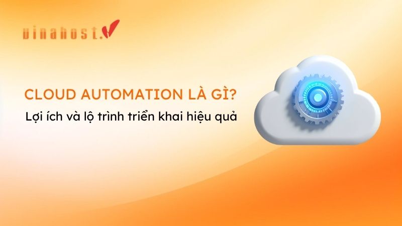 cloud automation 4 - #1 Hosting Giá Rẻ, VPS Giá Rẻ, Máy Chủ Vật Lý, Email, Cloud Server cloud automation