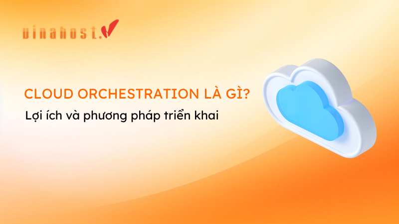 cloud orchestration 4 - #1 Hosting Giá Rẻ, VPS Giá Rẻ, Máy Chủ Vật Lý, Email, Cloud Server
