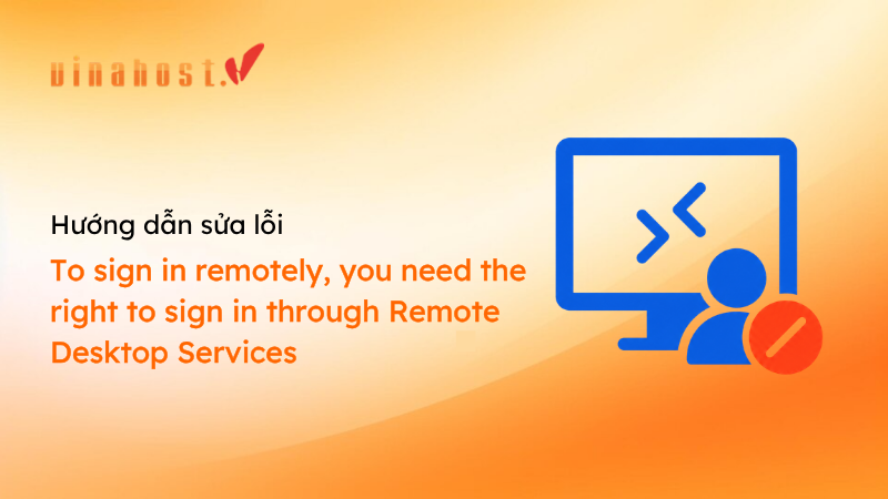 lỗi To sign in remotely, you need the right to sign in through Remote Desktop Services