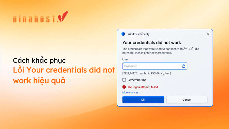 loi your credentials did not work - #1 Hosting Giá Rẻ, VPS Giá Rẻ, Máy Chủ Vật Lý, Email, Cloud Server Lỗi Your credentials did not work