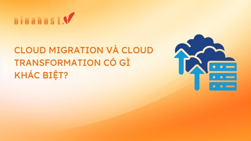 su khac biet giua cloud migration va cloud transformation - #1 Hosting Giá Rẻ, VPS Giá Rẻ, Máy Chủ Vật Lý, Email, Cloud Server