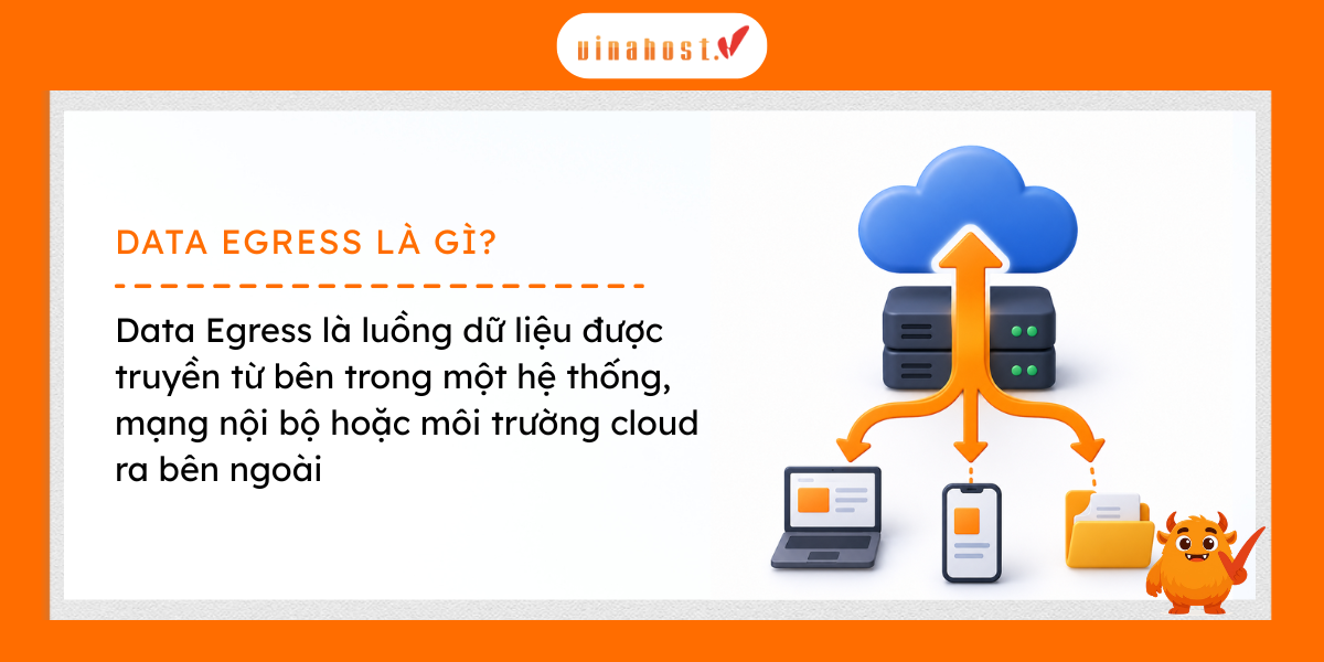 Data Egress là luồng dữ liệu được truyền từ bên trong một hệ thống