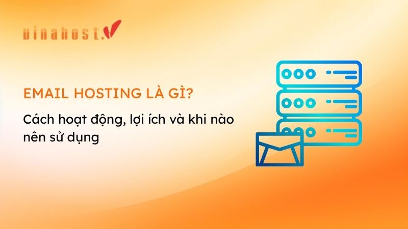 email hosting la gi - #1 Hosting Giá Rẻ, VPS Giá Rẻ, Máy Chủ Vật Lý, Email, Cloud Server Email Hosting là gì, cách hoạt động, lợi ích và những trường hợp doanh nghiệp nên sử dụng