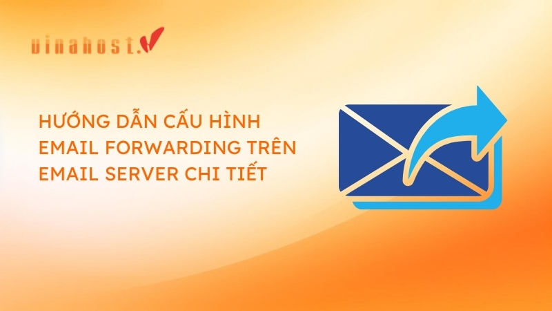 cấu hình Email Forwarding Email Server