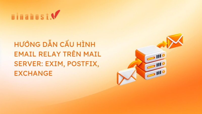 cau hinh email relay tren mail server - #1 Hosting Giá Rẻ, VPS Giá Rẻ, Máy Chủ Vật Lý, Email, Cloud Server cấu hình Email Relay trên Mail Server